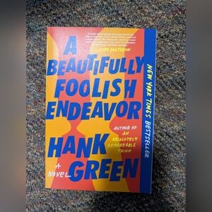 A Beautifully Foolish Endeavor By Hank Green